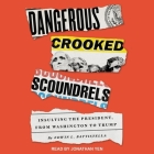 Dangerous Crooked Scoundrels: Insulting the President, from Washington to Trump By Jonathan Yen (Read by), Edwin L. Battistella Cover Image