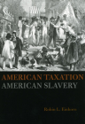 American Taxation, American Slavery By Robin L. Einhorn Cover Image