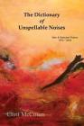 The Dictionary of Unspellable Noises: New & Selected Poems 1975 - 2018 By Clint McCown Cover Image