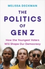 The Politics of Gen Z: How the Youngest Voters Will Shape Our Democracy Cover Image