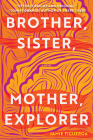 Brother, Sister, Mother, Explorer: A Novel By Jamie Figueroa Cover Image