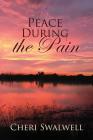 Peace During the Pain: True Stories from Cancer Survivors and loved ones of those who have gone before us Cover Image
