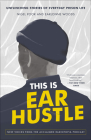 This Is Ear Hustle: Unflinching Stories of Everyday Prison Life By Nigel Poor, Earlonne Woods Cover Image