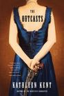 The Outcasts: A Novel By Kathleen Kent Cover Image