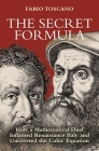 The Secret Formula: How a Mathematical Duel Inflamed Renaissance Italy and Uncovered the Cubic Equation By Fabio Toscano, Arturo Sangalli (Translator) Cover Image