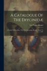 A Catalogue Of The Erycinidæ: A Family Of Butterflies: With The Synonomy Brought Down To Oct. 1, 1904 Cover Image