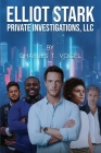 Elliot Stark Private Investigations, LLC By Charlie Vogel Cover Image