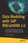 Data Modeling with SAP Bw/4hana 2.0: Implementing Agile Data Models Using Modern Modeling Concepts By Konrad Zaleski Cover Image
