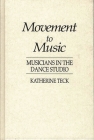 Movement to Music: Musicians in the Dance Studio (Contributions to the Study of Music and Dance #20) By Katherine Teck Cover Image