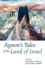 Agnon's Tales of the Land of Israel By Jeffrey Saks (Editor), Shalom Carmy (Editor), Steven Fine (Foreword by) Cover Image