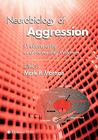 Neurobiology of Aggression: Understanding and Preventing Violence (Contemporary Neuroscience) By Mark P. Mattson (Editor) Cover Image