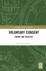 Voluntary Consent: Theory and Practice (Routledge Annals of Bioethics) Cover Image