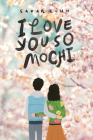 I Love You So Mochi By Sarah Kuhn Cover Image