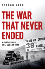 The War that Never Ended: A Short History of the Korean War (Pocket Essential series) Cover Image
