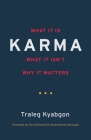 Karma: What It Is, What It Isn't, Why It Matters By Traleg Kyabgon Cover Image