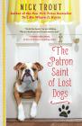 The Patron Saint of Lost Dogs: A Novel By Dr. Nick Trout Cover Image