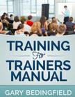 Training for Trainers Manual By Gary Bedingfield Cover Image