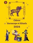 Chèvre Horoscope et Rituels 2024 By Angeline Rubi, Alina a. Rubi Cover Image