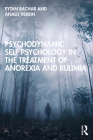 Psychodynamic Self Psychology in the Treatment of Anorexia and Bulimia By Eytan Bachar, Analu Verbin Cover Image