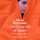 The Lying Life of Adults By Elena Ferrante, Ann Goldstein (Translated by), Marisa Tomei (Read by) Cover Image