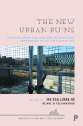The New Urban Ruins: Vacancy, Urban Politics and International Experiments in the Post-Crisis City By Cian O'Callaghan (Editor), Cesare Di Feliciantonio (Editor) Cover Image