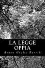 La legge Oppia By Anton Giulio Barrili Cover Image