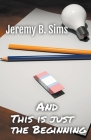 and This is just the Beginning By Jeremy B. Sims Cover Image