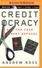 Creditocracy: And the Case for Debt Refusal By Andrew Ross, Stephen McLaughlin (Read by) Cover Image
