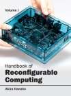 Handbook of Reconfigurable Computing: Volume I By Akira Hanako (Editor) Cover Image