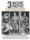 Three More Reps: The Golden Age of Bodybuilding: Intimate stories and training tips with first hand exclusive interviews from former Mr Cover Image