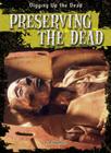 Preserving the Dead (Digging Up the Dead) By Ryan Nagelhout Cover Image