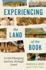Experiencing the Land of the Book: A Life-Changing Journey through Israel By Charles H. Dyer Cover Image