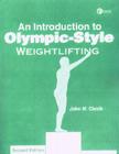 Lsc Cpsx (Texas A & M University): Lsc Cps9 (Texas A&m) Intro to Olympic Style Weightlifting By John M. Cissik, Cissik John Cover Image