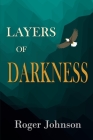 Layers of Darkness By Roger Johnson Cover Image