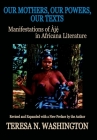 Our Mothers, Our Powers, Our Texts: Manifestations of Aje in Africana Literature By Teresa N. Washington Cover Image
