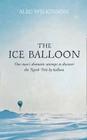The Ice Balloon: S. A. Andree and the Heroic Age of Arctic Exploration Cover Image