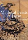 Mythical Beasts of Japan: From Evil Creatures to Sacred Beings Cover Image