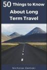 50 Things to Know About Long Term Traveling Cover Image