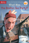What Was the Boston Tea Party? (What Was?) Cover Image
