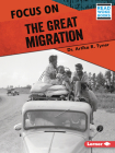 Focus on the Great Migration By Artika R. Tyner Cover Image