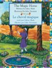 The Magic Horse -- Le cheval magique: English-French Edition Cover Image