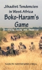 Jihadist Tendencies in West Africa: Boko Haram's Game - Yesterday, Today and Tomorrow Cover Image