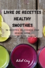 Livre de recettes Healthy Smoothies: 50 Recettes Délicieuses Pour Réduire Votre Niveau de Sucre Sanguin By Robert Gray Cover Image
