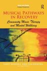 Musical Pathways in Recovery: Community Music Therapy and Mental Wellbeing (Music and Change: Ecological Perspectives) By Gary Ansdell, Tia Denora Cover Image