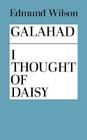Galahad and I Thought of Daisy By Edmund Wilson Cover Image
