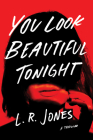 You Look Beautiful Tonight: A Thriller By L. R. Jones Cover Image