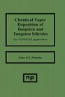 Chemical Vapor Deposition of Tungsten and Tungsten Silicides for Vlsi/ ULSI Applications (Materials Science and Process Technology) Cover Image