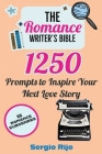 The Romance Writer's Bible: 1250 Prompts to Inspire Your Next Love Story Cover Image