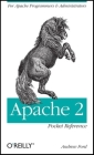 Apache 2 Pocket Reference: For Apache Programmers & Administrators (Pocket Reference (O'Reilly)) By Andrew Ford Cover Image