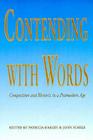 Contending with Words: Composition and Rhetoric in a Postmodern Age By Patricia Harkin (Editor), John Schilb (Editor) Cover Image